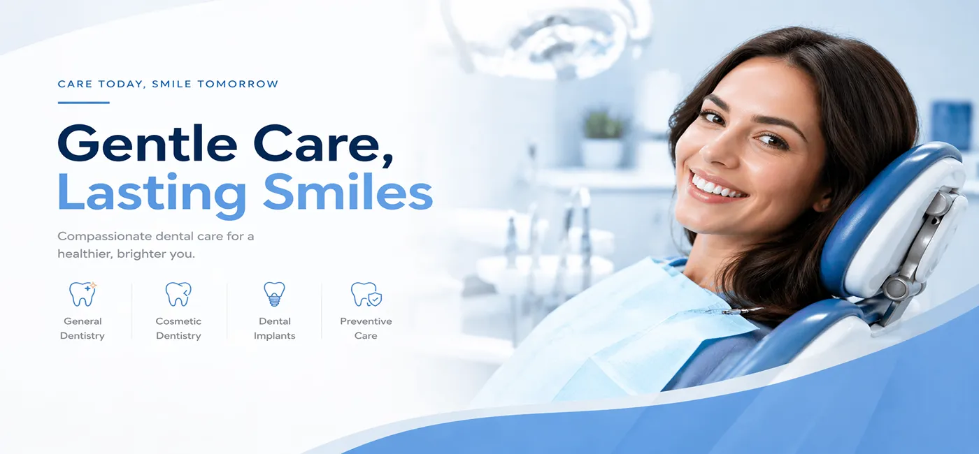 Female patient relaxed in dental chair with text ‘Gentle Care, Lasting Smiles’ and icons for preventive and cosmetic services